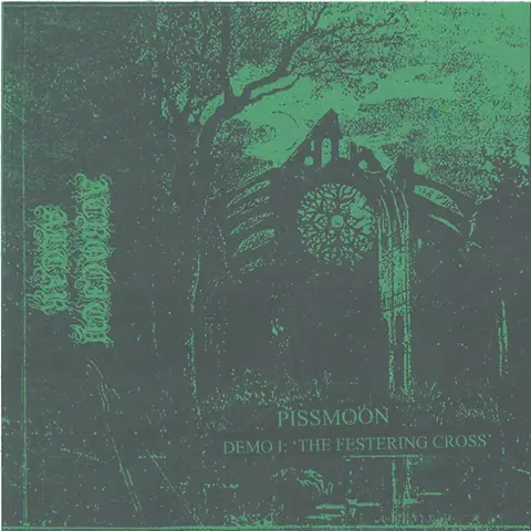 Pissmoon : Demo I -The Festering Cross